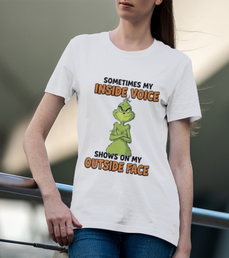 Sometimes My Inside Voice Shows On My Outside Face Grinch T-Shirt
