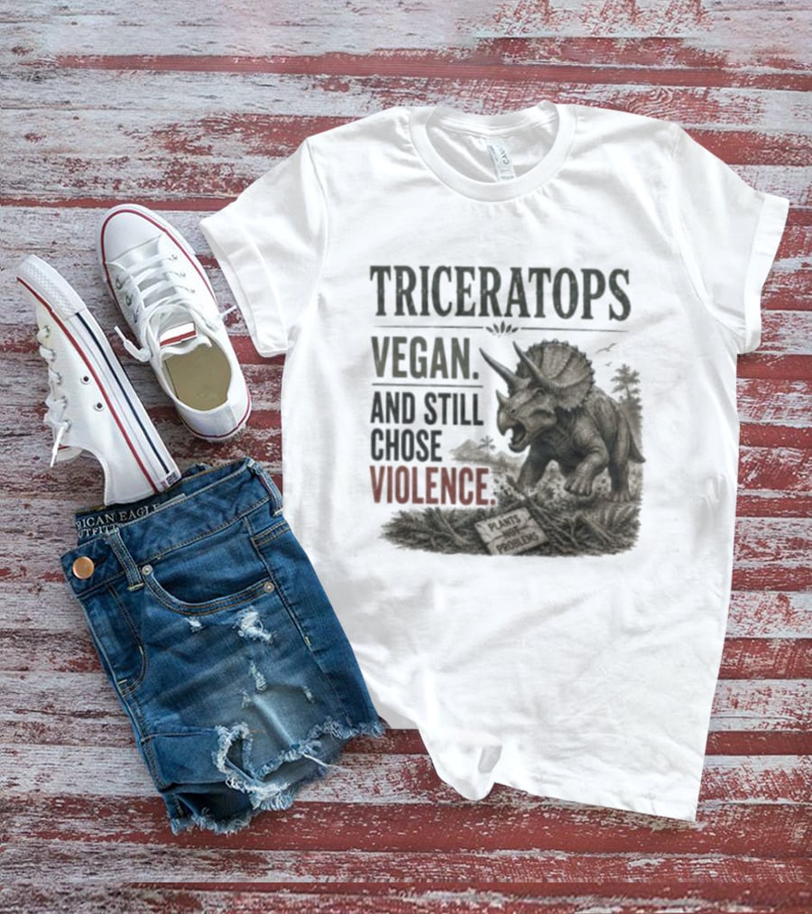 Triceratops Vegan And Still Chose Violence Plants Over Problems T-Shirt
