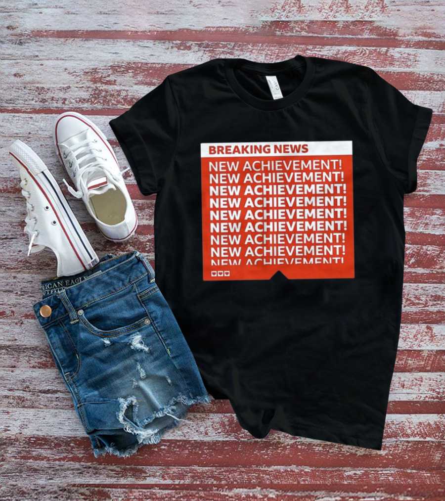 Breaking News New Achievement Gaming Milestone New Achievement Repeated T-Shirt