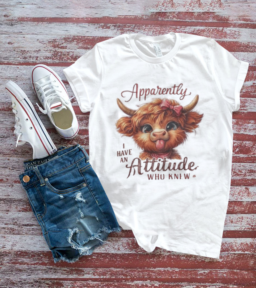 Apparently I Have An Attitude Who Knew Highland Cow Cute Bow T-Shirt