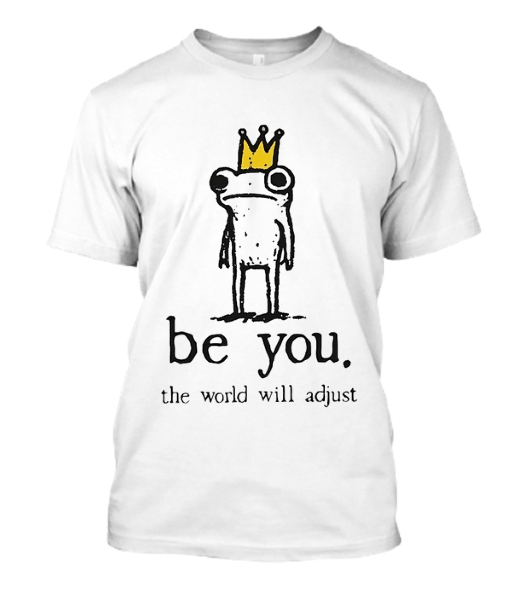Be You The World Will Adjust Frog With Crown T-Shirt