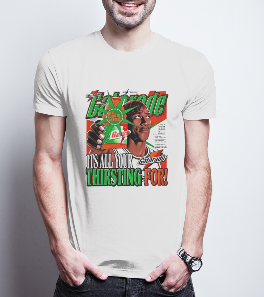 Gatorade Be Like Mike It's All You're Thirsting For T-Shirt