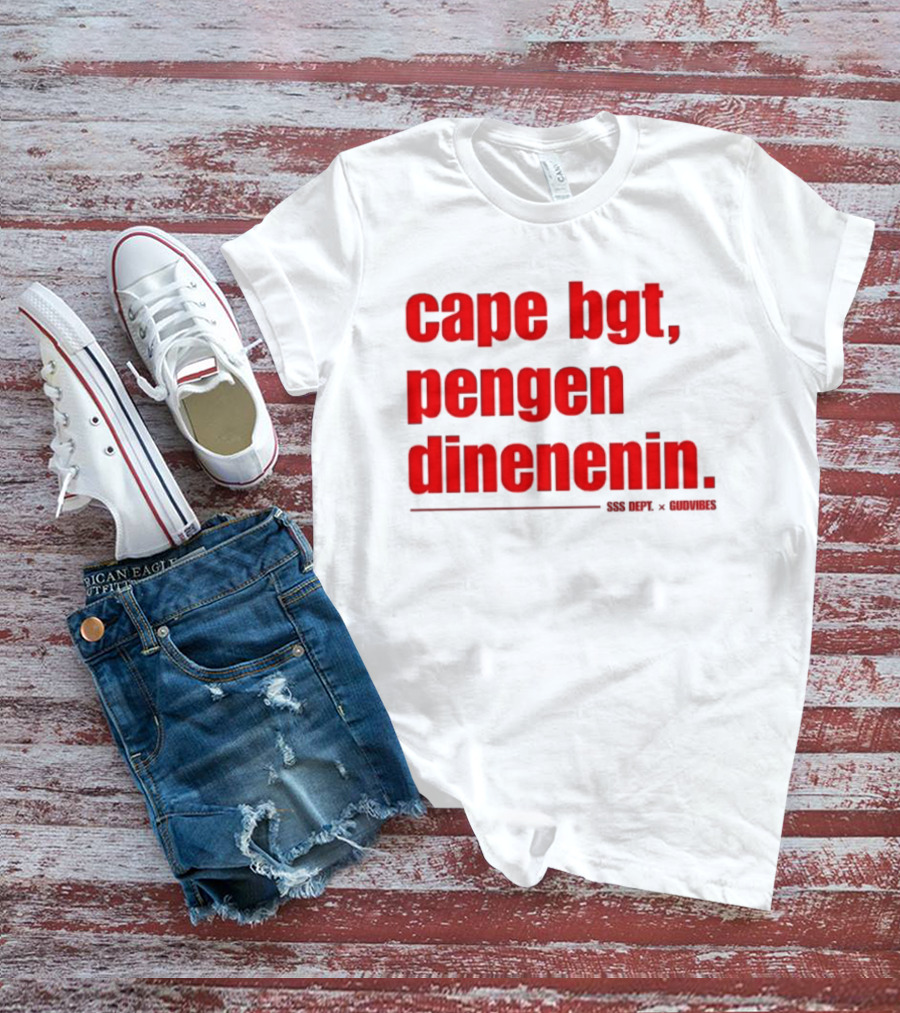 Cape Bgt Pengen Dinenin SSS Dept Gudvibes Collaboration T-Shirt