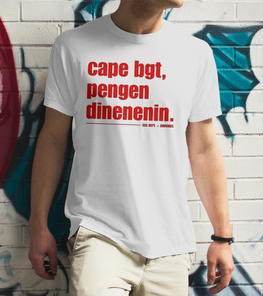 Cape Bgt Pengen Dinenin SSS Dept Gudvibes Collaboration T-Shirt