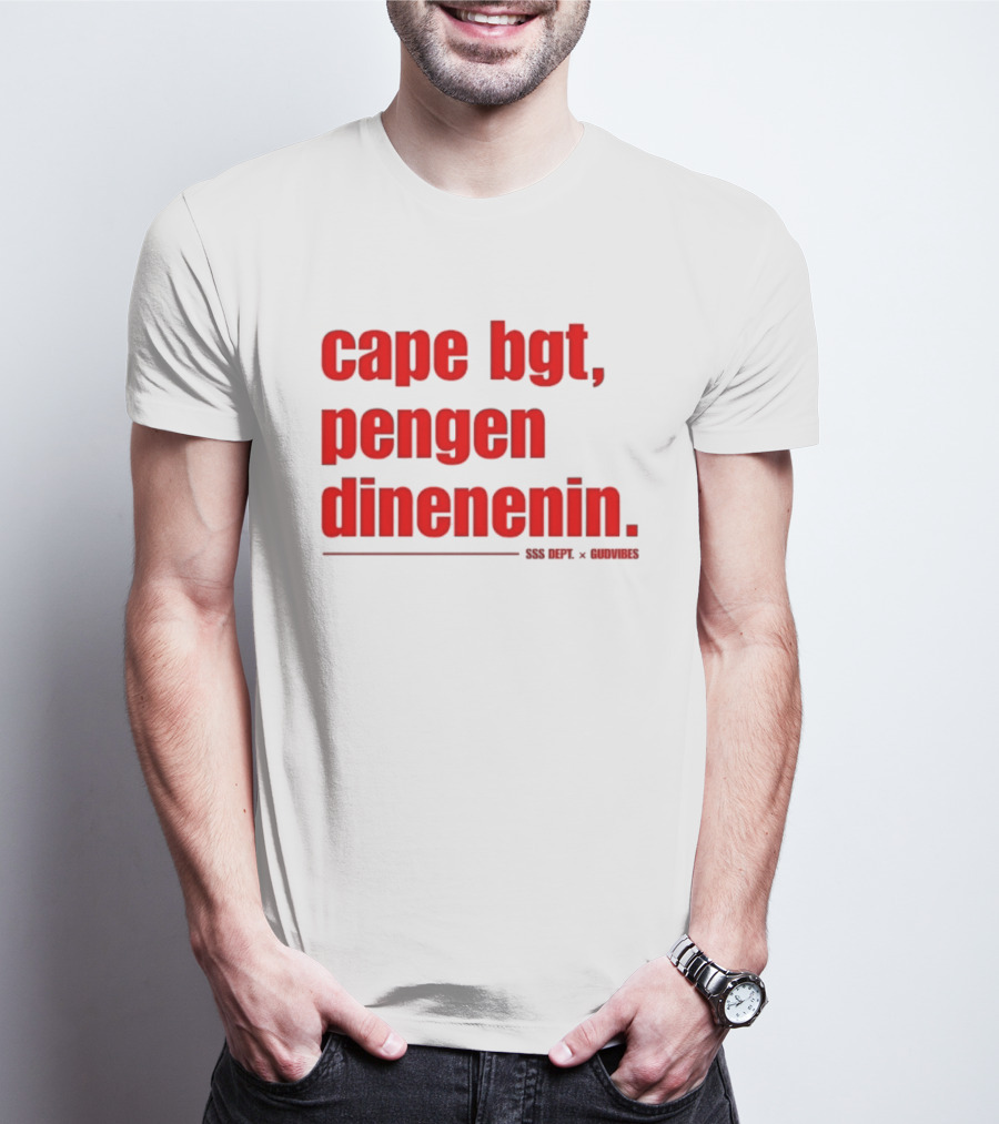 Cape Bgt Pengen Dinenin SSS Dept Gudvibes Collaboration T-Shirt