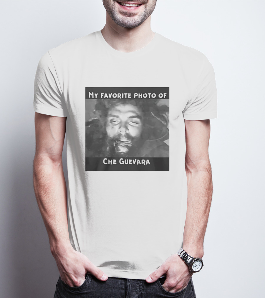 My Favorite Photo Of Che Guevara Occupy Liberals T-Shirt