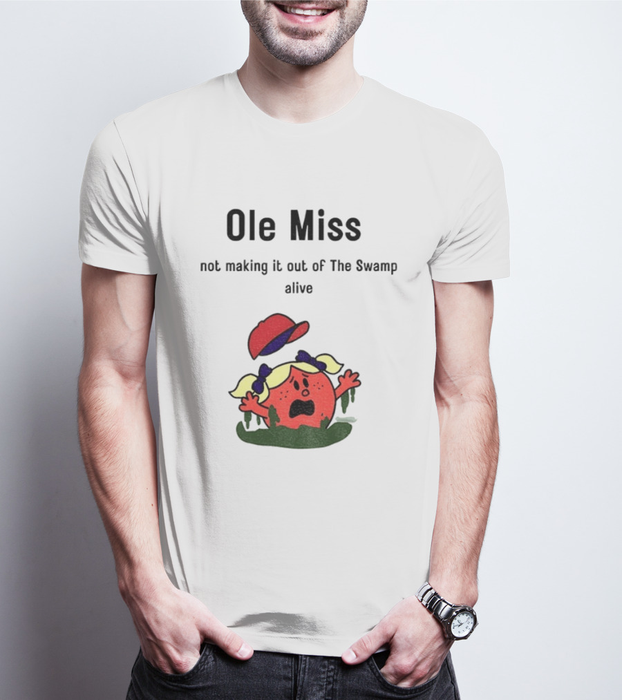 Ole Miss Little Miss Not Making It Out Of The Swamp Alive T-Shirt