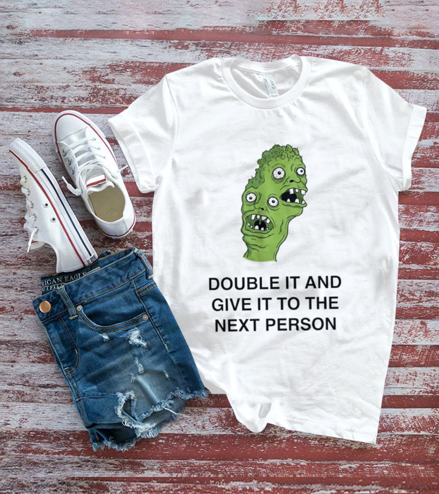Double It And Give It To The Next Person Meme Monster T-Shirt