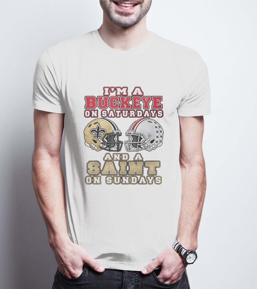 I'm A Buckeye On Saturdays And A Saint On Sundays Football Helmets T-Shirt