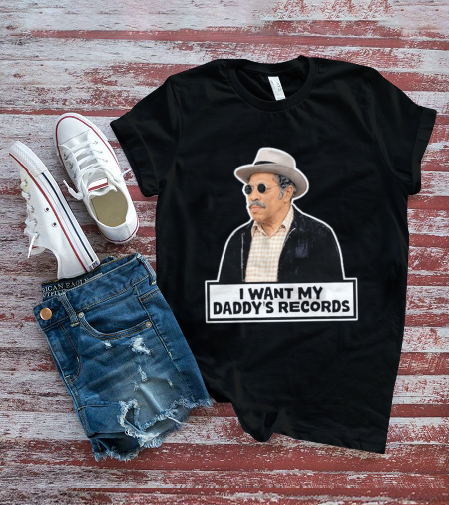 I Want My Daddy's Records Bubba Sanford And Son T-Shirt