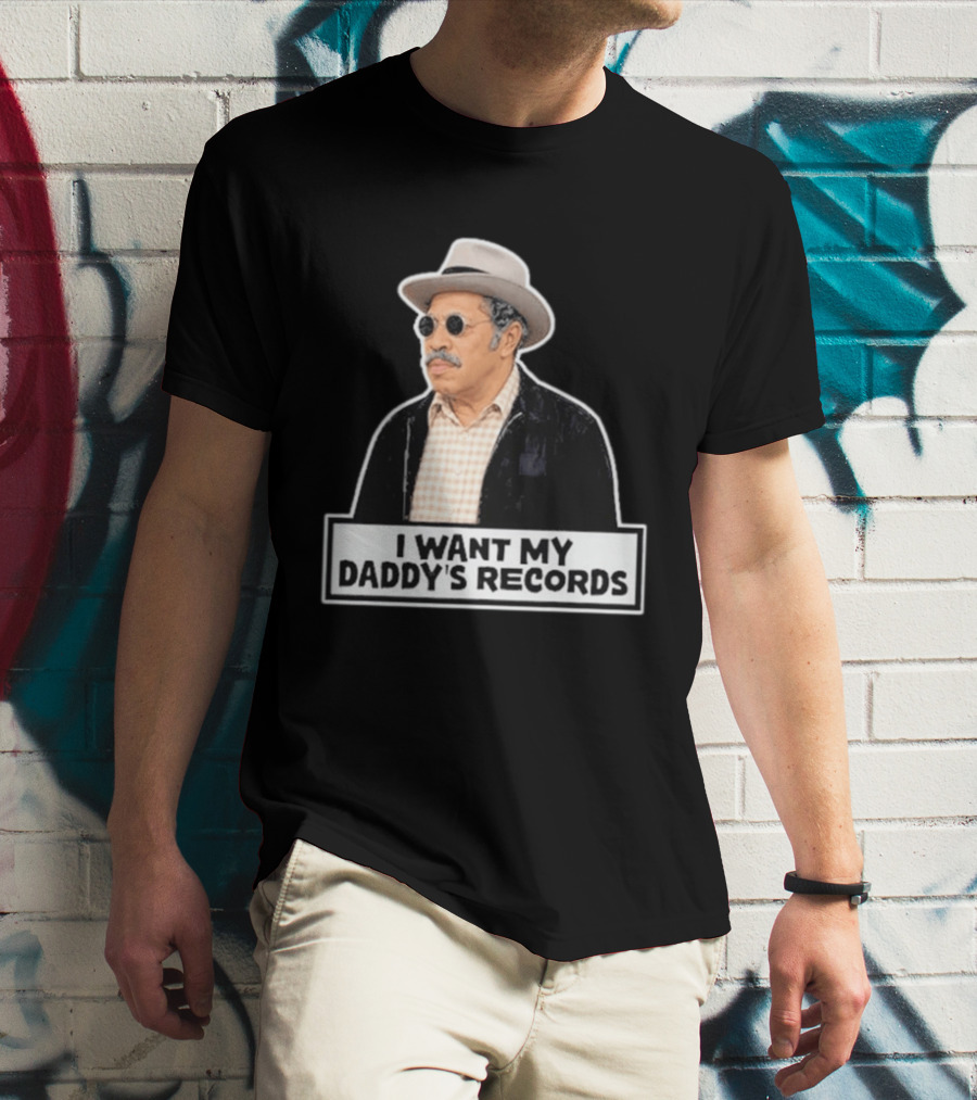 I Want My Daddy's Records Bubba Sanford And Son T-Shirt