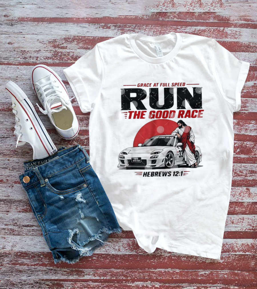 Grace At Full Speed Run The Good Race Hebrews 12:1 Jesus Leads The Way Faith Over Fear T-Shirt