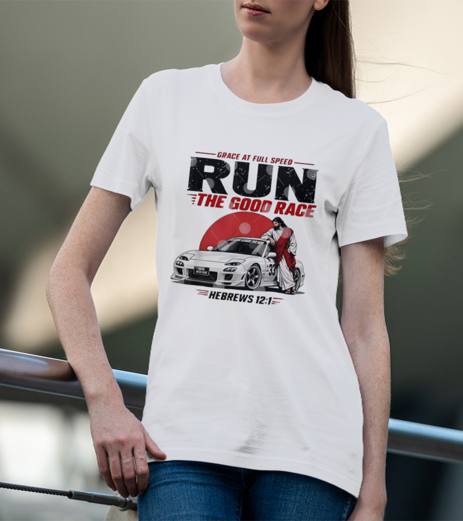 Grace At Full Speed Run The Good Race Hebrews 12:1 Jesus Leads The Way Faith Over Fear T-Shirt
