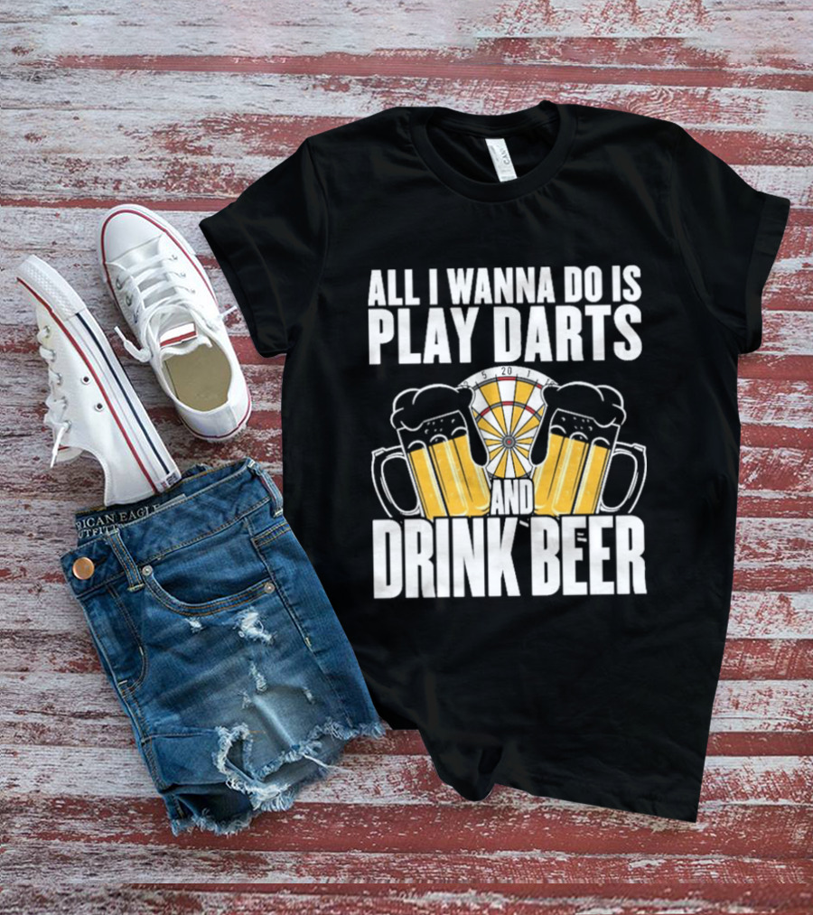 All I Wanna Do Is Play Darts And Drink Beer Tournament Matchboard T-Shirt