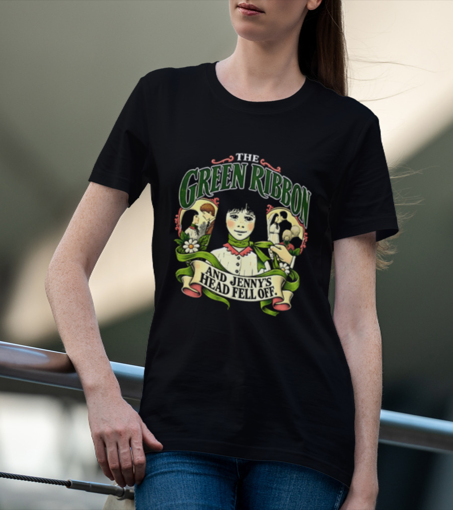 The Green Ribbon And Jennys Head Fell Off T-Shirt