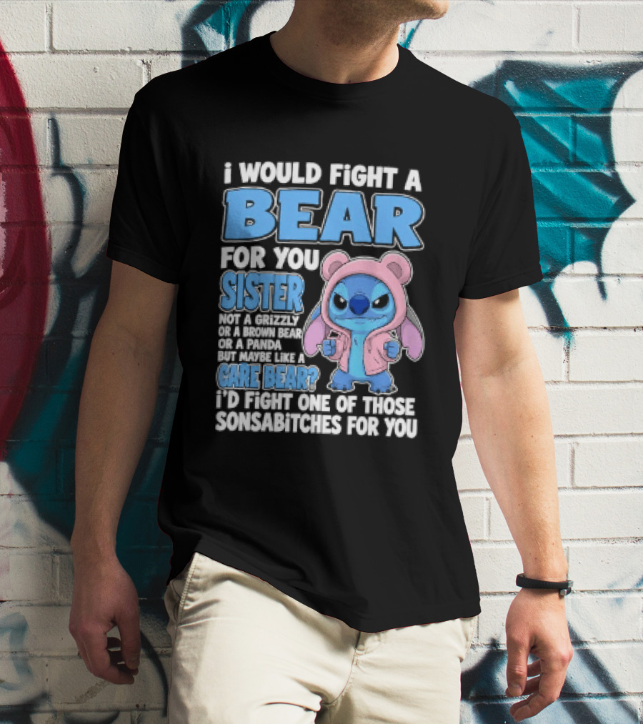 I Would Fight A Bear For You Sister Even If Mean Grizzly T-Shirt