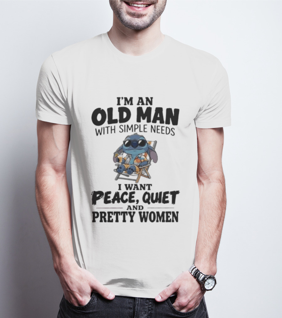I'm An Old Man Stitch With Simple Needs Peace Quiet And Pretty Women T-Shirt