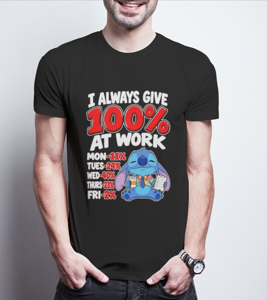 Stitch I Always Give 100 Percent At Work Funny Breakdown T-Shirt