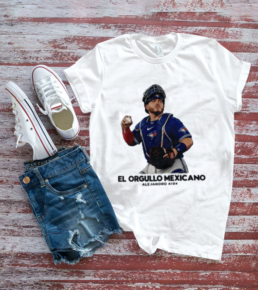 El Orgullo Mexicano Alejandro Kirk Toronto Blue Jays Catcher MLB T-Shirt