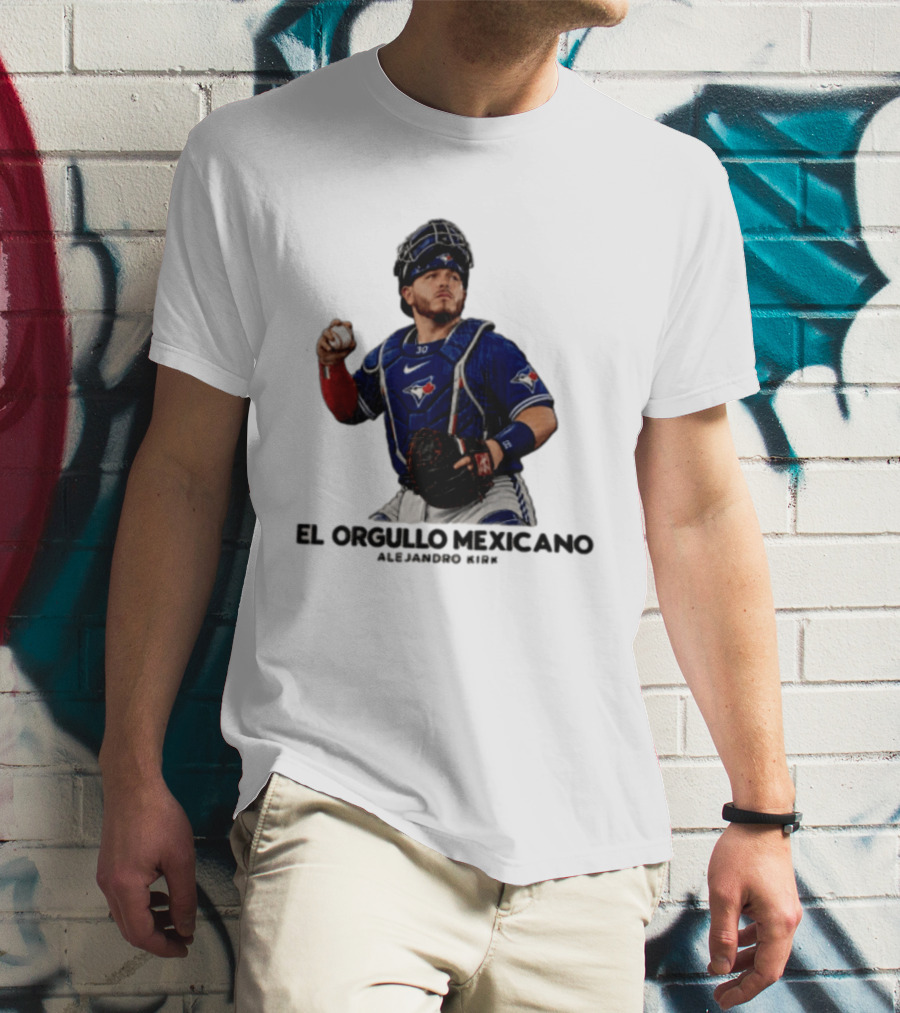 El Orgullo Mexicano Alejandro Kirk Toronto Blue Jays Catcher MLB T-Shirt