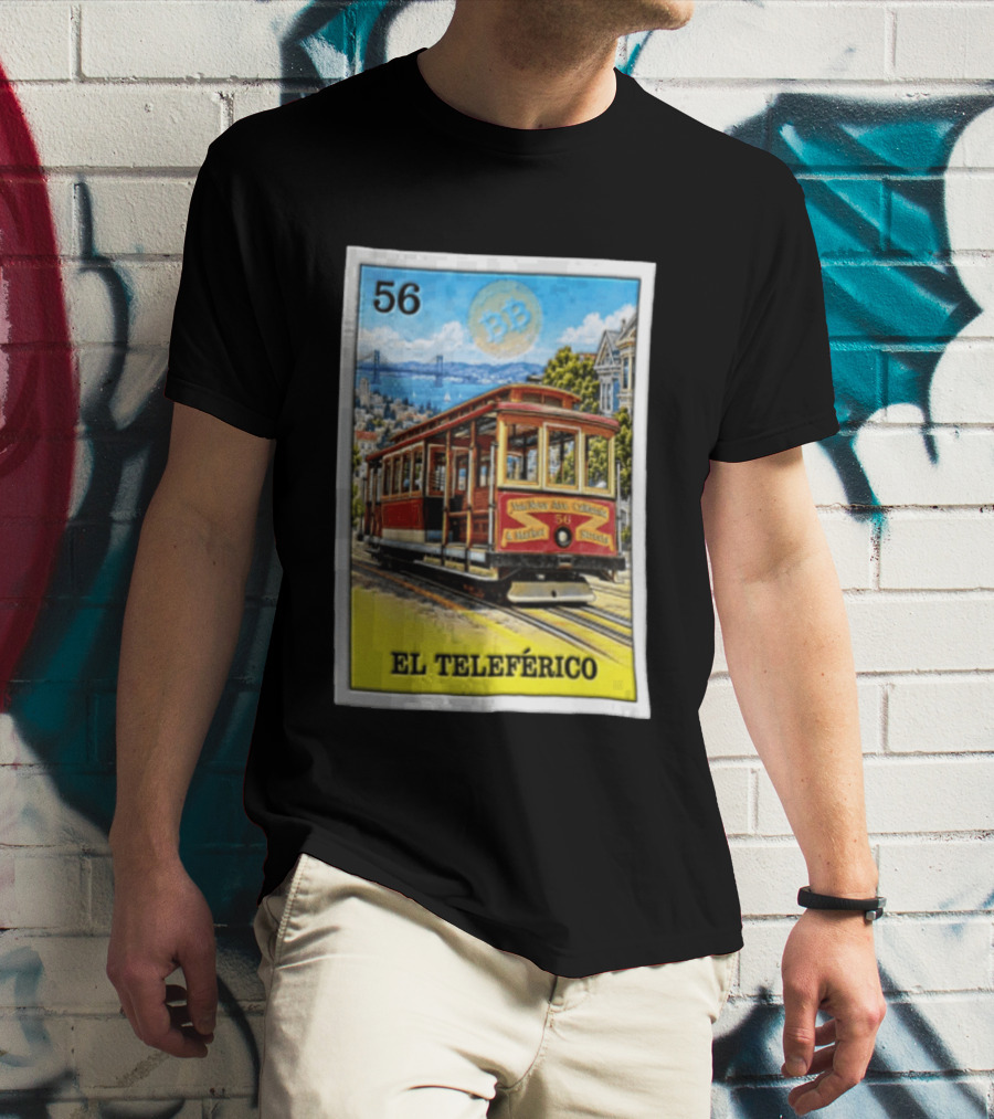 San Francisco El Teleferico Van Ness Ave California 56 Market Streets Cable Car T-Shirt