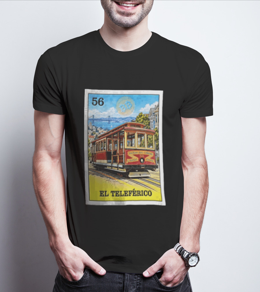 San Francisco El Teleferico Van Ness Ave California 56 Market Streets Cable Car T-Shirt