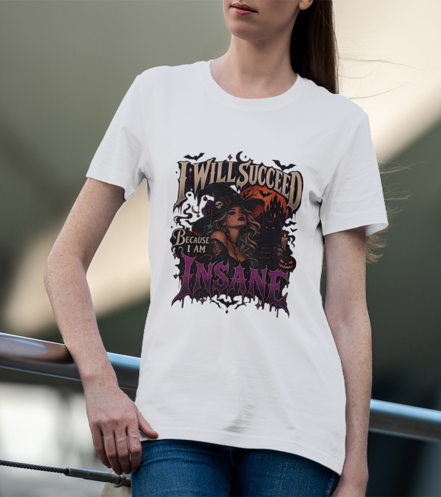 I Will Succeed Because I Am Insane Witch Halloween Magic Potion Black Cat Pumpkin T-Shirt