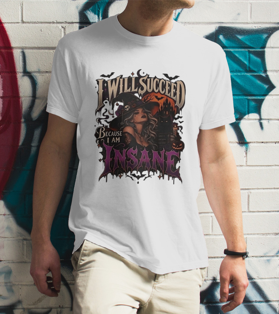 I Will Succeed Because I Am Insane Witch Halloween Magic Potion Black Cat Pumpkin T-Shirt