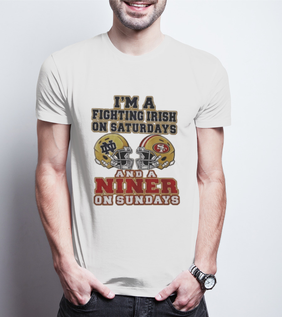 I'm A Fighting Irish On Saturdays And A Niner On Sundays Helmet 2026 T-Shirt