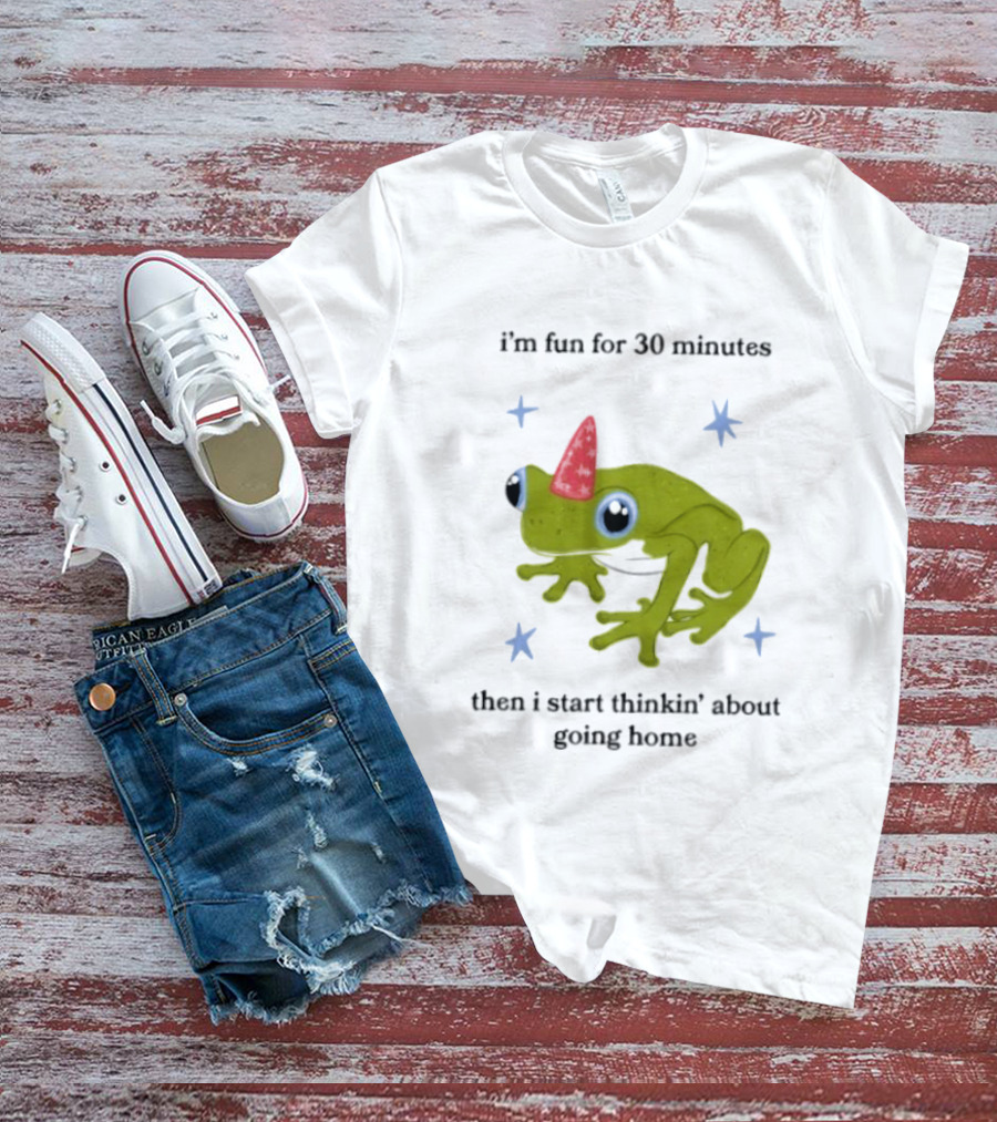 I'm Fun For 30 Minutes Frog With Star Accents Then I Start Thinkin' About Going Home T-Shirt