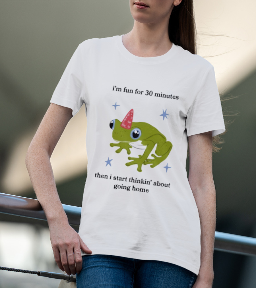 I'm Fun For 30 Minutes Frog With Star Accents Then I Start Thinkin' About Going Home T-Shirt