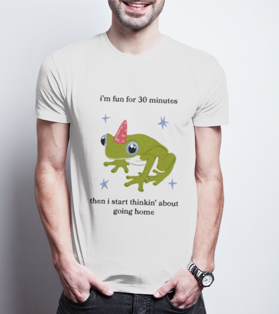 I'm Fun For 30 Minutes Frog With Star Accents Then I Start Thinkin' About Going Home T-Shirt