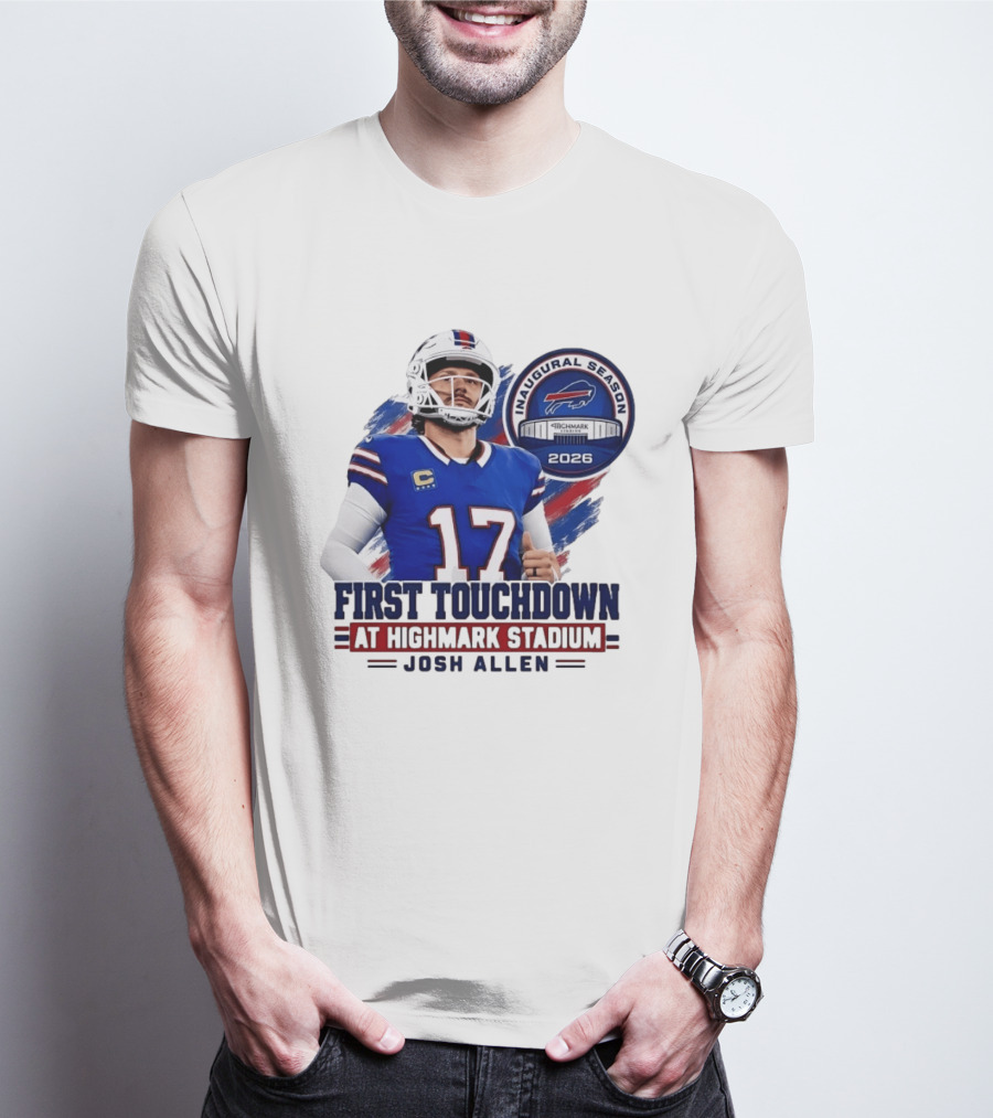Josh Allen First Touchdown Highmark Stadium Inaugural Season 2026 T-Shirt