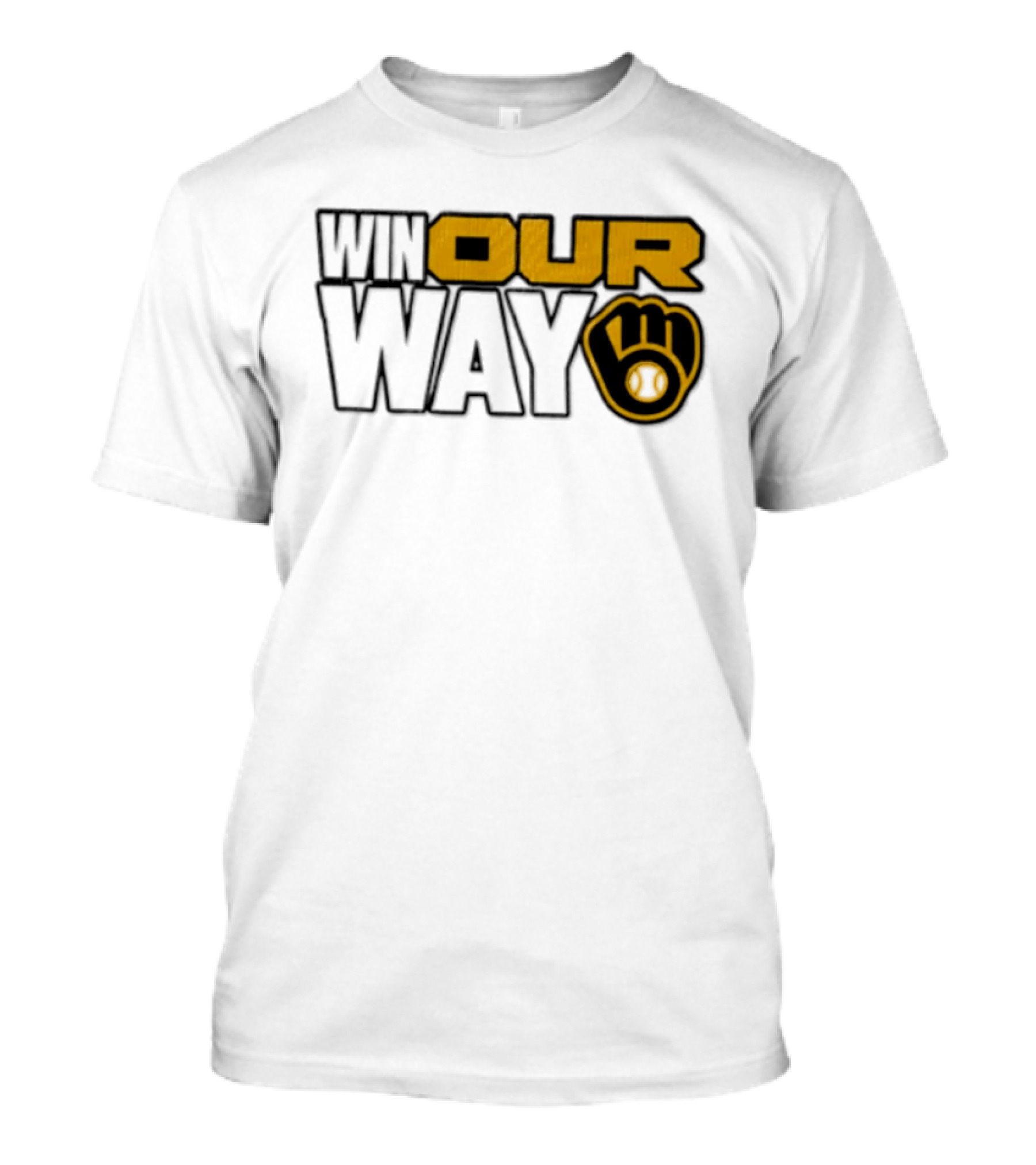 Milwaukee Brewers MLB Win Our Way Baseball Glove T-Shirt