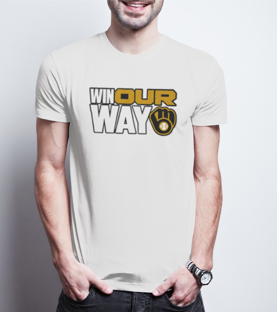 Milwaukee Brewers MLB Win Our Way Baseball Glove T-Shirt