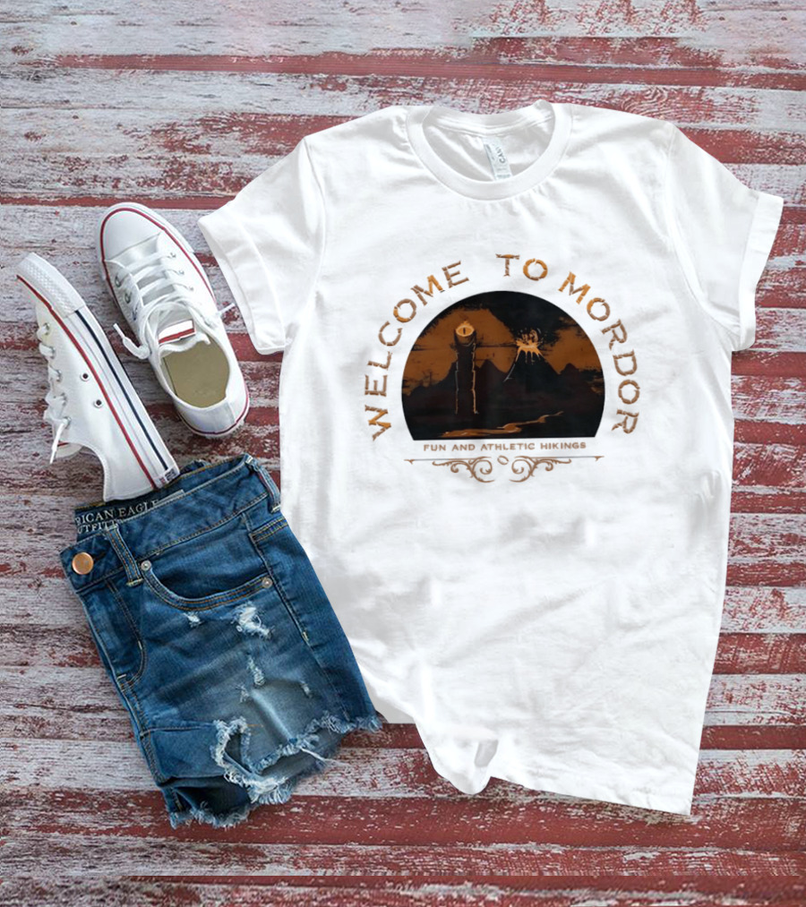 Welcome To Mordor Fun And Athletic Hikings Middle Earth Adventure Sauron's Eye Iconic Fantasy Journey T-Shirt
