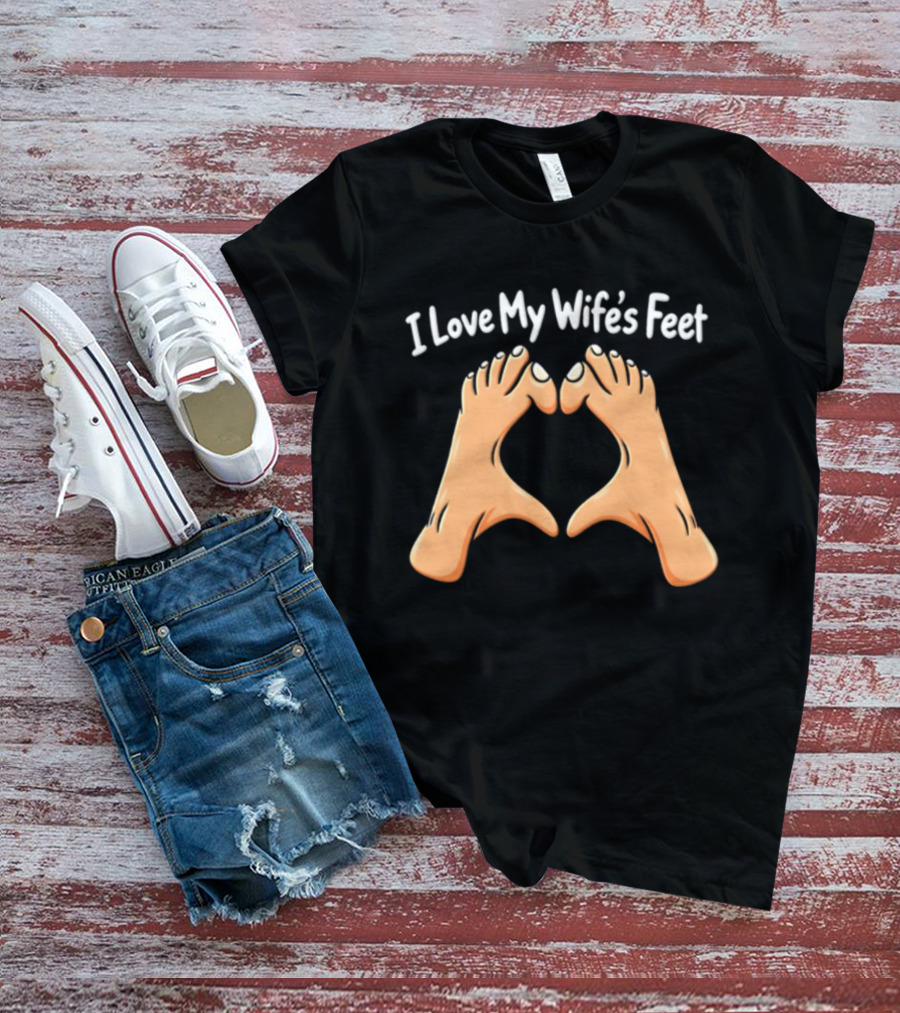 I Love My Wife's Feet Heart Shape Gesture T-Shirt