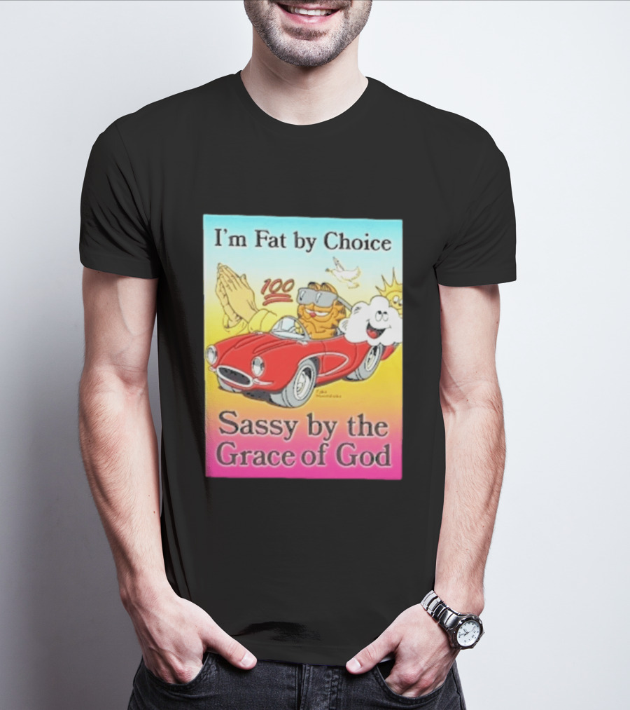 I'm Fat By Choice Sassy By The Grace Of God Cartoon Cat In Red Car Emoji T-Shirt