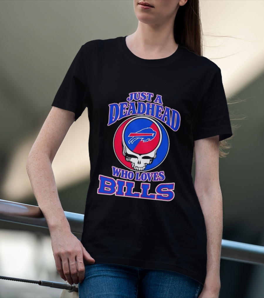 Just A Deadhead Who Loves Bills Buffalo Football Fan Skull T-Shirt