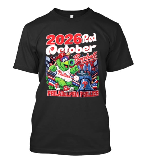 2026 Red October Baseball Philadelphia Phillies MLB Fanatic Phillies T-Shirt