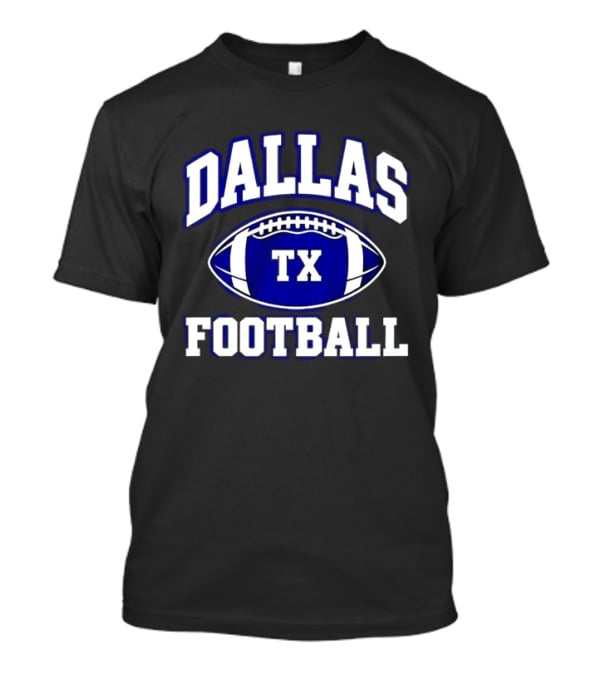 Dallas TX Football Texas Football F Dallas Texas Football T-Shirt