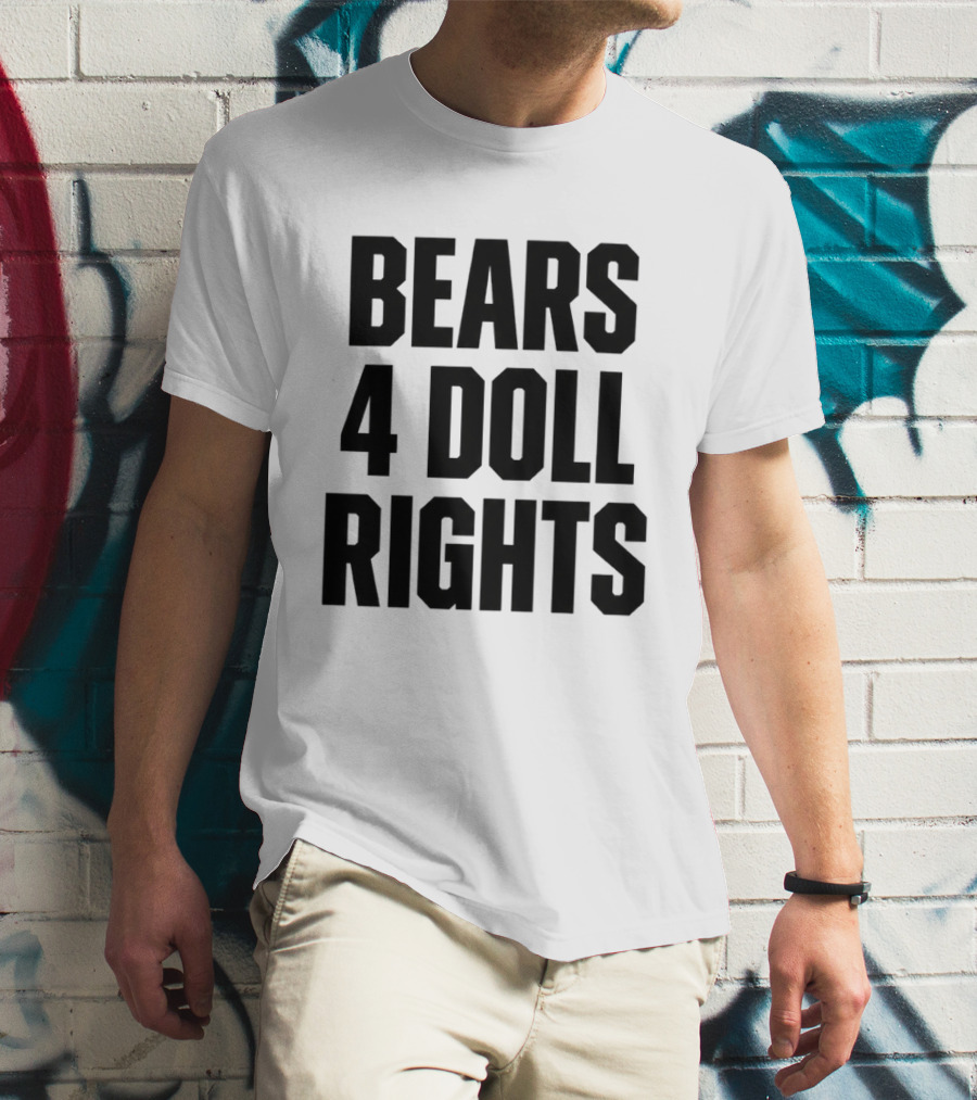 Bears 4 Doll Rights T-Shirt