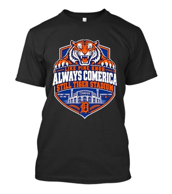 Detroit Tigers Like Pine Knob Always Comerica Still Tiger Stadium Comerica Park Detroit Tigers Est 1901 T-Shirt