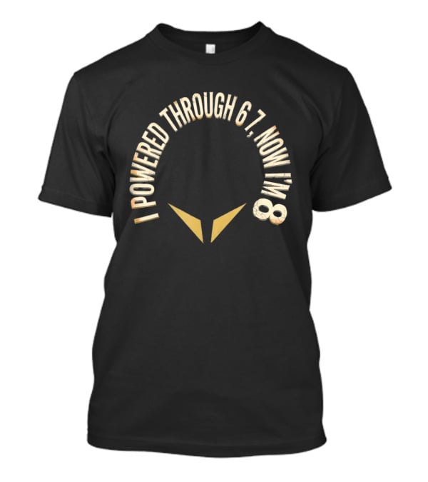 I Powered Through 6 7 Now I'm 8 Distressed Text With Chevron Arrows T-Shirt