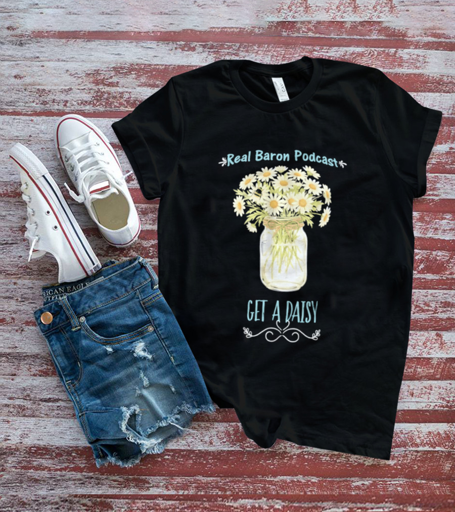 Real Baron Podcast Daisy Flower Mason Jar T-Shirt