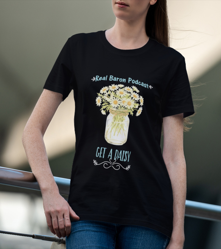 Real Baron Podcast Daisy Flower Mason Jar T-Shirt