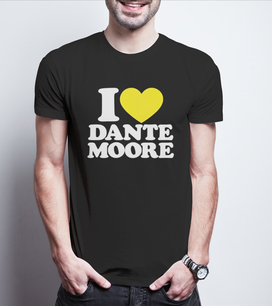 I Love Dante Moore College Football UCLA Bruins Fan Gear T-Shirt