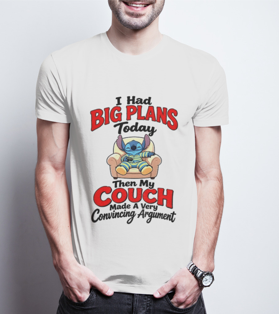 Stitch I Had Big Plans Today Then My Couch Made A Very Convincing Argument T-Shirt