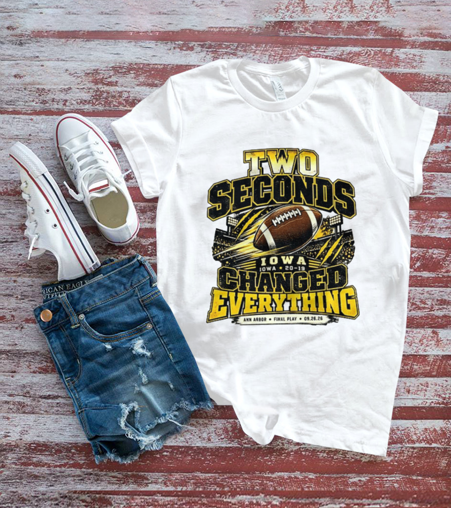Two Seconds Iowa Football 20 19 Changed Everything Final Play Ann Arbor 09 26 26 T-Shirt