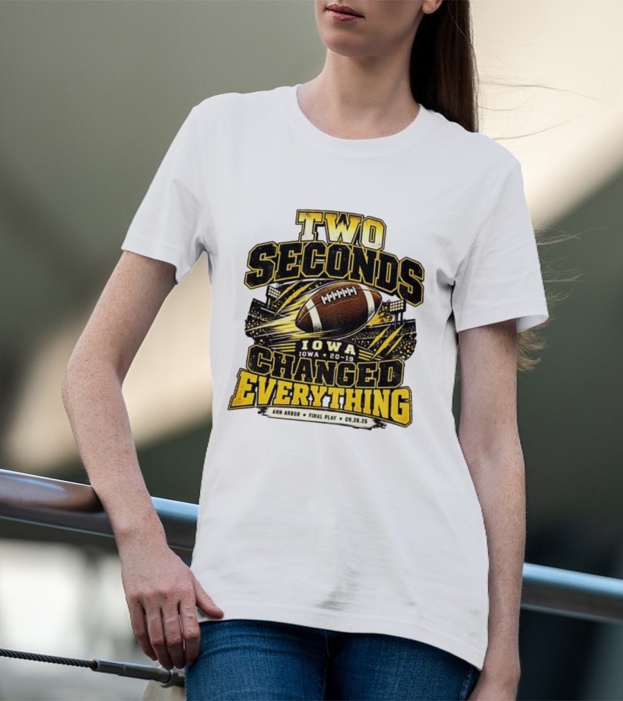Two Seconds Iowa Football 20 19 Changed Everything Final Play Ann Arbor 09 26 26 T-Shirt
